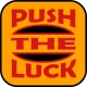 Push The Luck