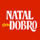 Natal em Dobro