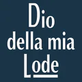 Dio della mia Lode