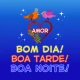 Bom Dia Tarde Boa Noite Amor
